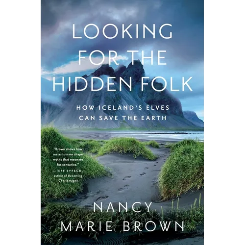 Looking for the Hidden Folk: How Iceland's Elves Can Save the Earth