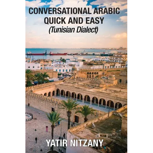 Conversational Arabic Quick and Easy: Tunisian Dialect