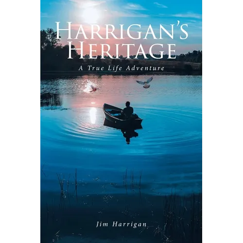Harrigan's Heritage: A True Life Adventure