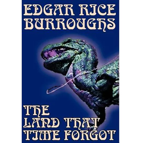 The Land That Time Forgot by Edgar Rice Burroughs, Science Fiction, Fantasy