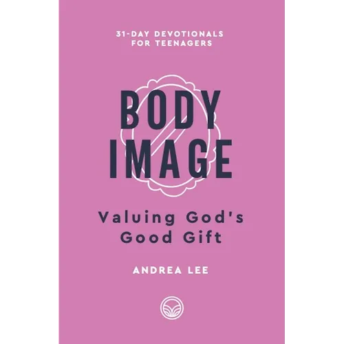 Body Image: Valuing God's Good Gift