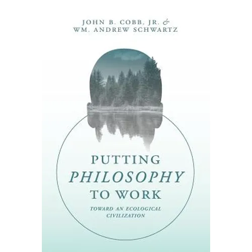 Putting Philosophy to Work: Toward an Ecological Civilization