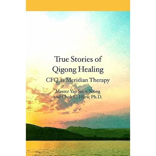 True Stories of Qigong Healing: CFQ as Meridian Therapy