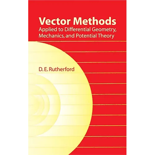 Vector Methods Applied to Differential Geometry, Mechanics, and Potential Theory
