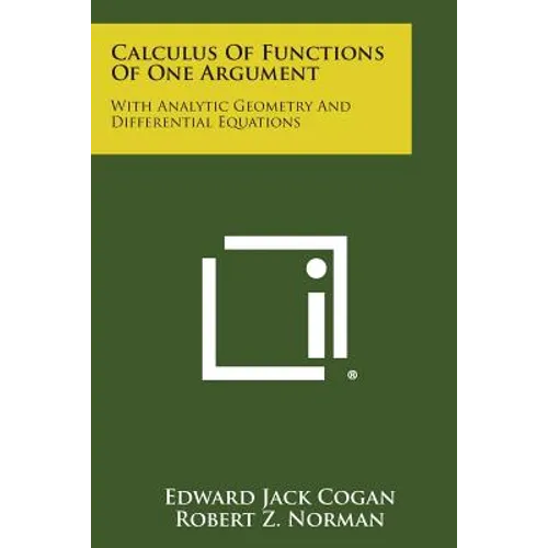 Calculus of Functions of One Argument: With Analytic Geometry and Differential Equations