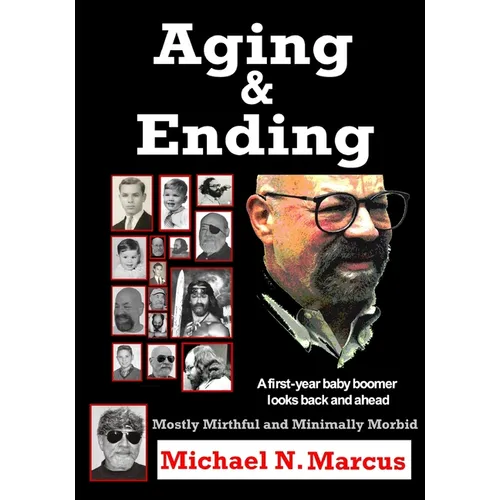 Aging & Ending: A first-year baby boomer looks back and ahead