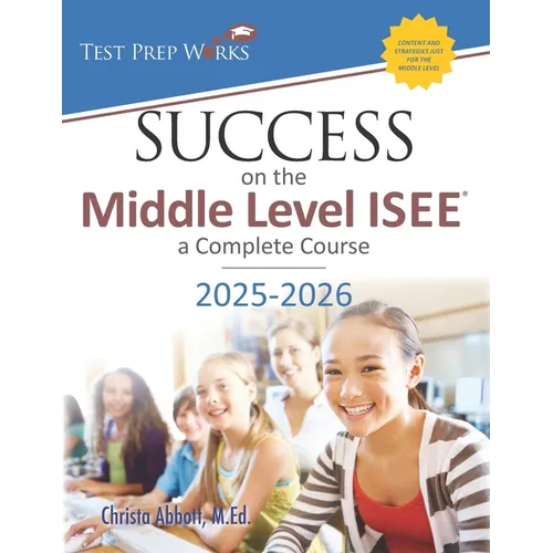 Success on the Middle Level ISEE: A Complete Course