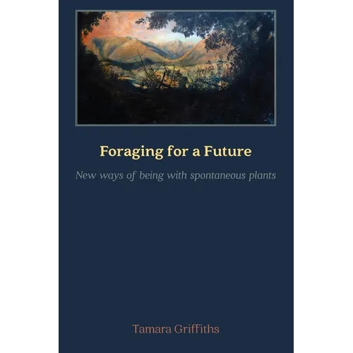 Foraging for a Future: New ways of Being with Spontaneous Plants