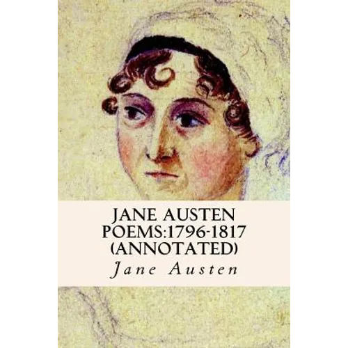 Jane Austen Poems: 1796-1817 (annotated)