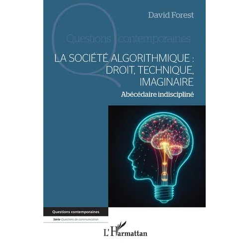 La société algorithmique: Droit, technique, imaginaire: Abécédaire indiscipliné