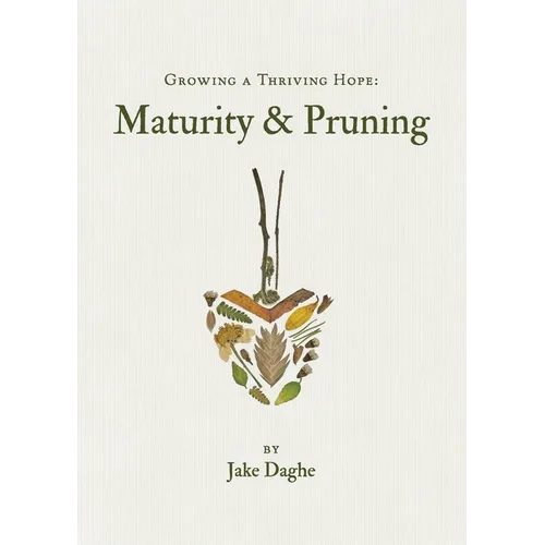 Growing a Thriving Hope: Maturity & Pruning