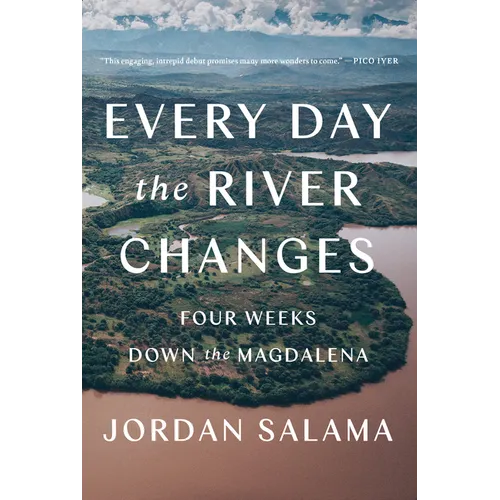 Every Day the River Changes: Four Weeks Down the Magdalena