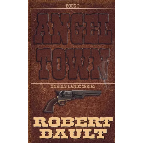 Angel Town: Book One in the Unholy Lands