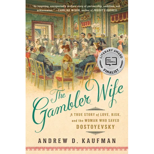 The Gambler Wife: A True Story of Love, Risk, and the Woman Who Saved Dostoyevsky