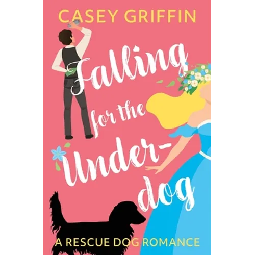 Falling for the Underdog: A Romantic Comedy with Mystery and Dogs