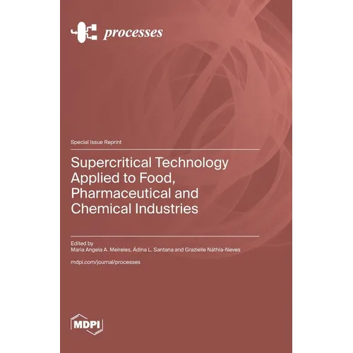 Supercritical Technology Applied to Food, Pharmaceutical and Chemical Industries