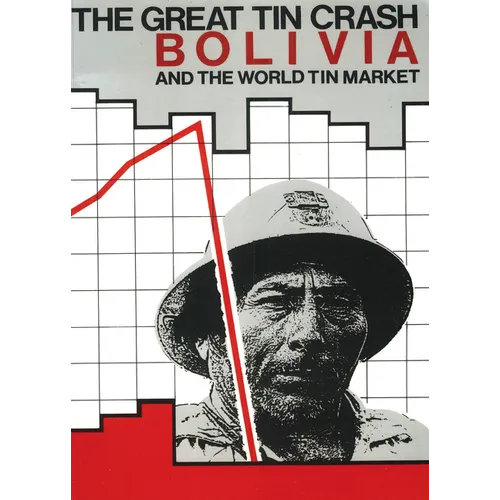 The Great Tin Crash PB: Bolivia and the World Tin Market