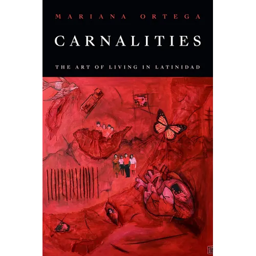 Carnalities: The Art of Living in Latinidad