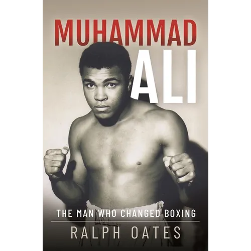 Muhammad Ali: The Man Who Changed Boxing