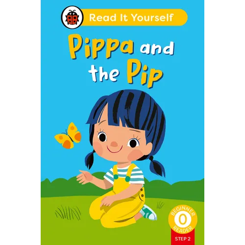 Pippa and the Pip (Phonics Step 2): Read It Yourself - Level 0 Beginner Reader