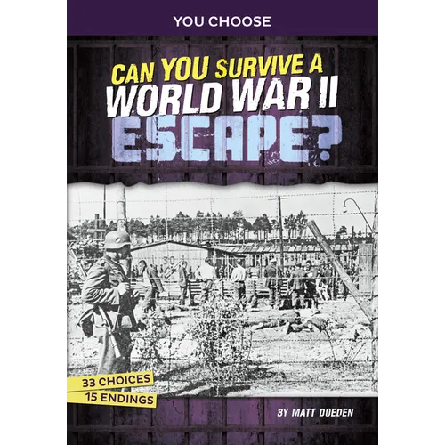 Can You Survive a World War II Escape?: An Interactive History Adventure