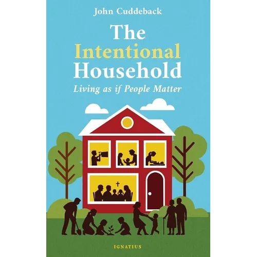The Intentional Household: Living as If People Matter