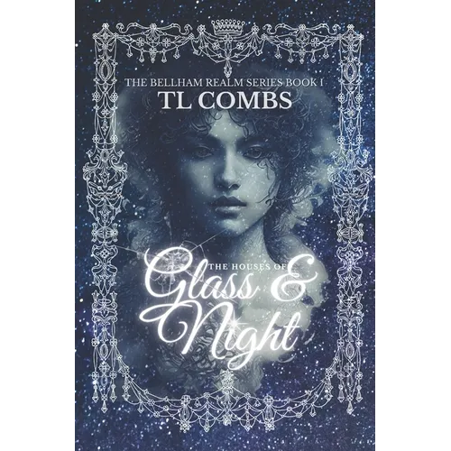 The Houses of Glass & Night: The Bellham Realm Series: Book I