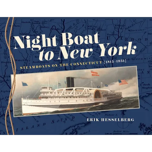 Night Boat to New York: Steamboats on the Connecticut, 1815-1931