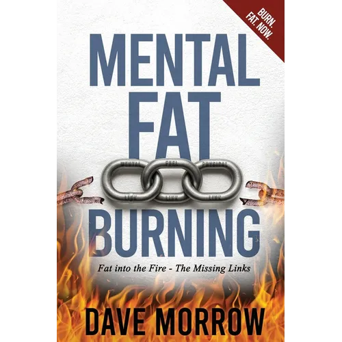 Mental Fat Burning: Fat into the Fire - The Missing Links