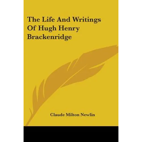 The Life And Writings Of Hugh Henry Brackenridge