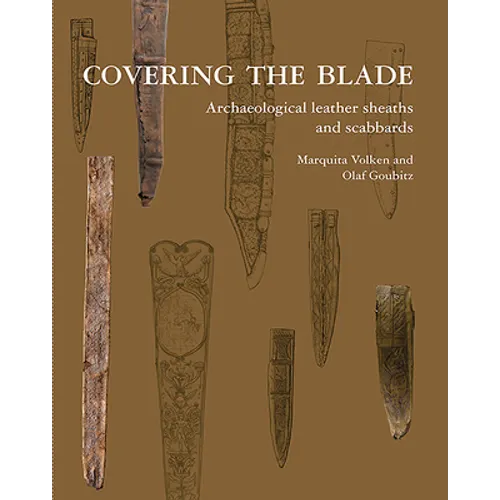 Covering the Blade: Archaeological Leather Sheaths and Scabbards