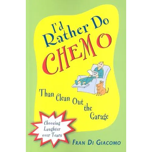 I'd Rather Do Chemo Than Clean Out the Garage: Choosing Laughter Over Tears