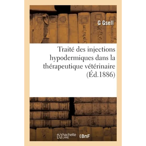 Traité Des Injections Hypodermiques Dans La Thérapeutique Vétérinaire