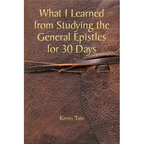 What I Learned from Studying the General Epistles for 30 Days