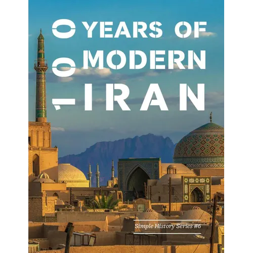 100 Years of Modern Iran (1891-1991) (Simple History)