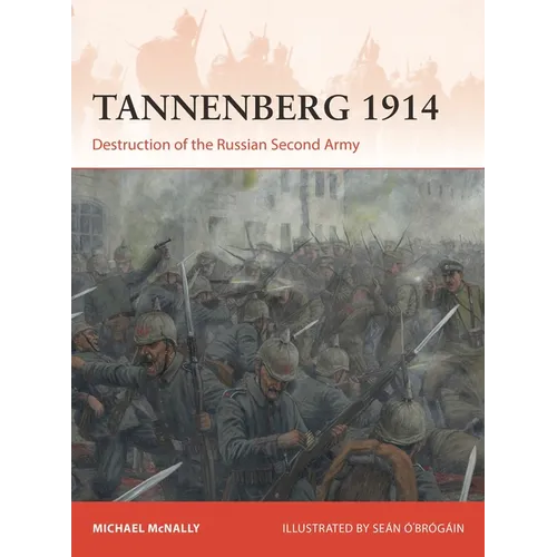 Tannenberg 1914: Destruction of the Russian Second Army