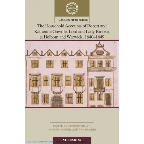 The Household Accounts of Robert and Katherine Greville, Lord and Lady Brooke, at Holborn and Warwick, 1640-1649: Volume 68