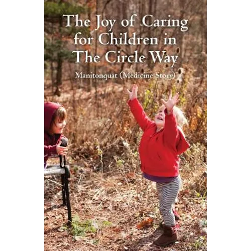 The Joy of Caring for Children in The Circle Way: It Takes a Child to Raise a Village