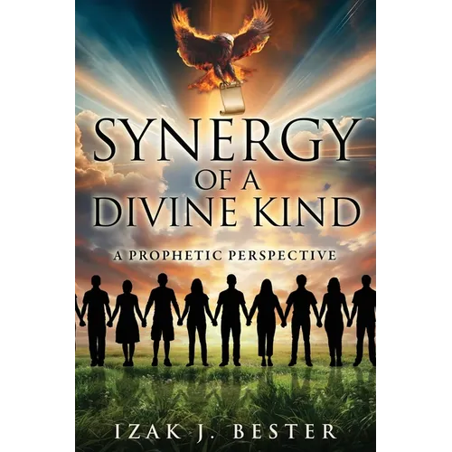Synergy of a Divine Kind: A Prophetic Perspective