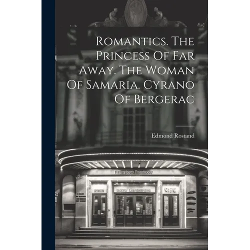 Romantics. The Princess Of Far Away. The Woman Of Samaria. Cyrano Of Bergerac