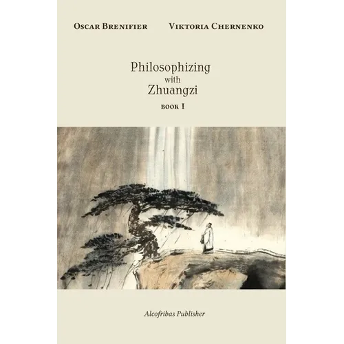 Philosophizing with Zhuangzi: Book I