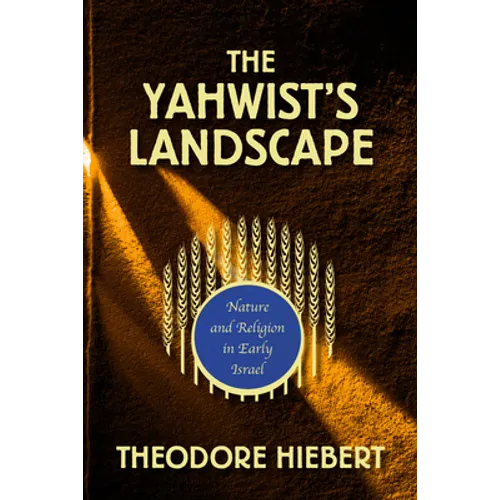 The Yahwist's Landscape: Nature and Religion in Early Israel