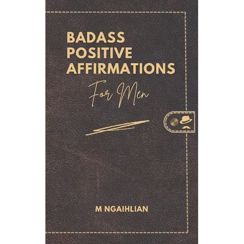 Badass Positive Affirmations For Men