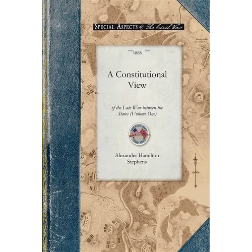 Constitutional View of the Late War V1