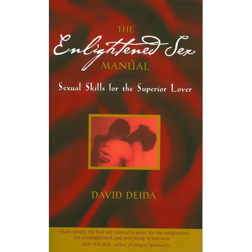 The Enlightened Sex Manual: Sexual Skills for the Superior Lover