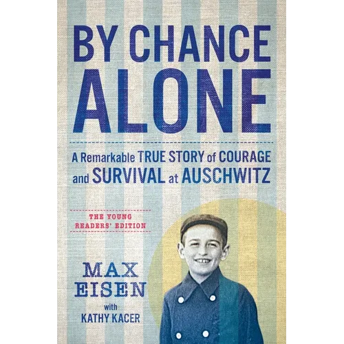 By Chance Alone: The Young Readers' Edition: A Remarkable True Story of Courage and Survival at Auschwitz