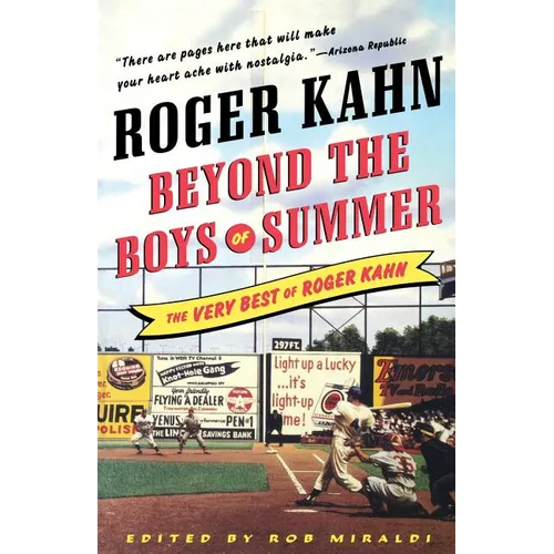 Beyond the Boys of Summer: The Very Best of Roger Kahn