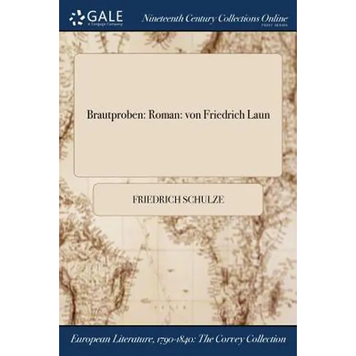 Brautproben: Roman: von Friedrich Laun