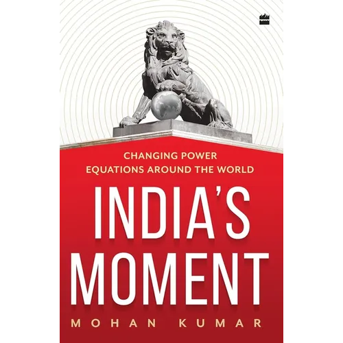 India's Moment: Changing Power Equations Around the World