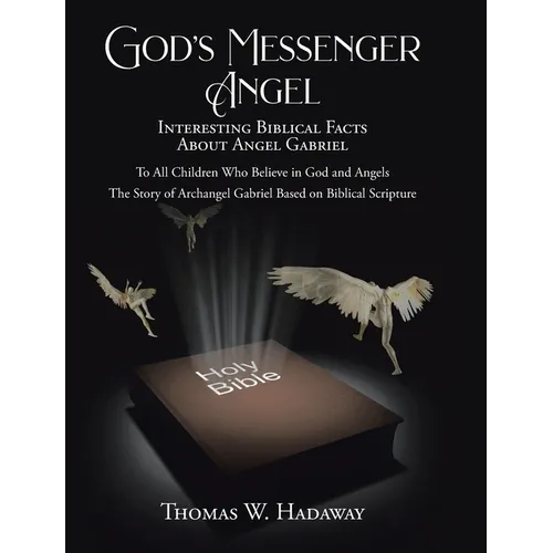 God's Messenger Angel: Interesting Biblical Facts About Angel Gabriel